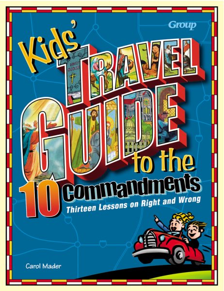Kids' Travel Guide to the Ten Commandments: Thirteen Lessons on Right and Wrong cover