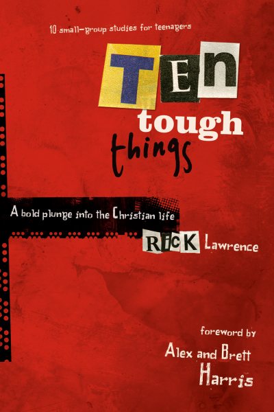 Ten Tough Things: A Bold Plunge Into the Christian Life