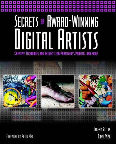 Secrets of Award-Winning Digital Artists: Creative Techniques and Insights for Photoshop?, Painter and More