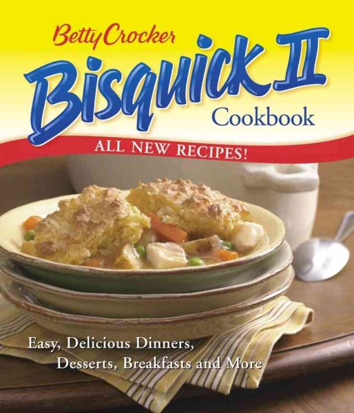 Betty Crocker Bisquick II Cookbook: Easy, Delicious Dinners, Desserts, Breakfasts and More (Betty Crocker Books) cover