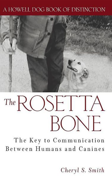 The Rosetta Bone: The Key to Communication Between Humans and Canines (Howell Dog Book of Distinction (Hardcover)) cover