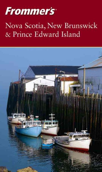 Frommer'sNova Scotia, New Brunswick & Prince Edward Island (Frommer's Complete Guides)