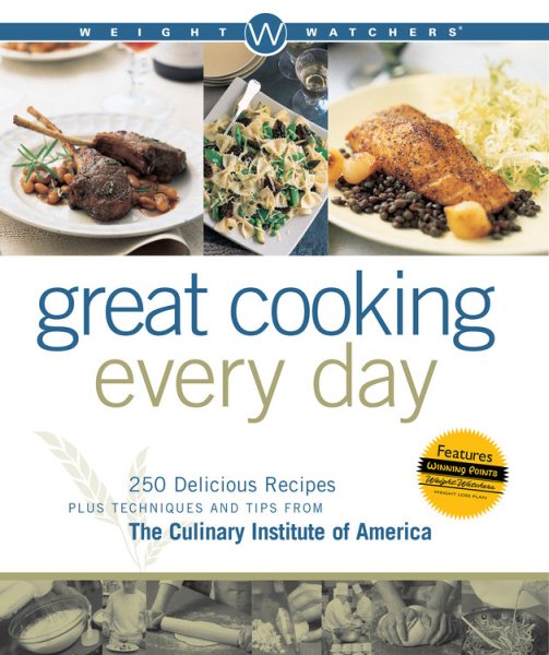 Weight Watchers Great Cooking Every Day: 250 Delicious Recipes Plus Techniques and Tips from The Culinary Institute of America (Weight Watchers Cooking)