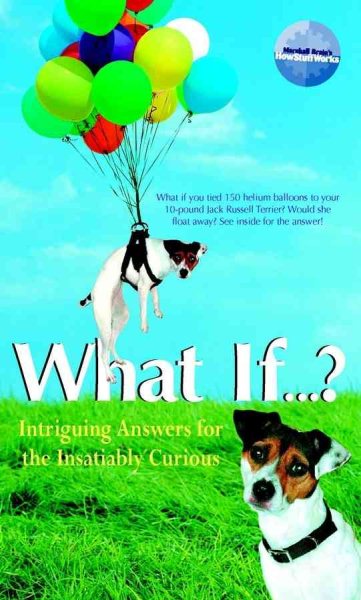 What If...?: Intriguing Answers for the Insatiably Curious