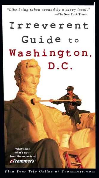 Frommer's Irreverent Guide to Washington, D.C. (Irreverent Guides)