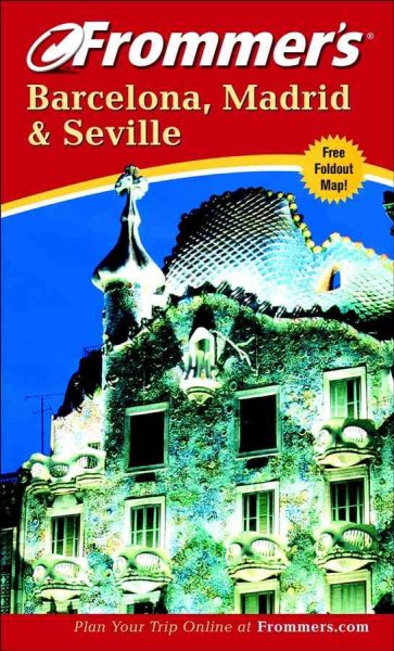 Frommer's(r) Barcelona, Madrid and Seville, 4th Edition