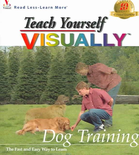 Teach Yourself VISUALLYsmall  TM /small  Dog Training (Teach Yourself Series) cover