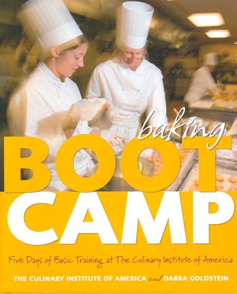 Baking Boot Camp: Five Days of Basic Training at The Culinary Institute of America cover