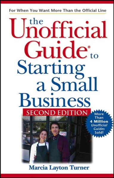 The Unofficial Guide to Starting a Small Business (Unofficial Guides)