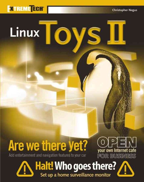 Linux Toys II: 9 Cool New Projects for Home, Office, and Entertainment (ExtremeTech)