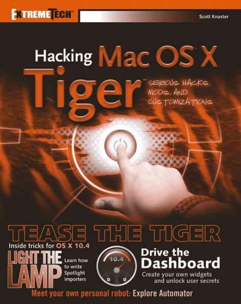 Hacking Mac OS X Tiger: Serious Hacks, Mods and Customizations (ExtremeTech) cover