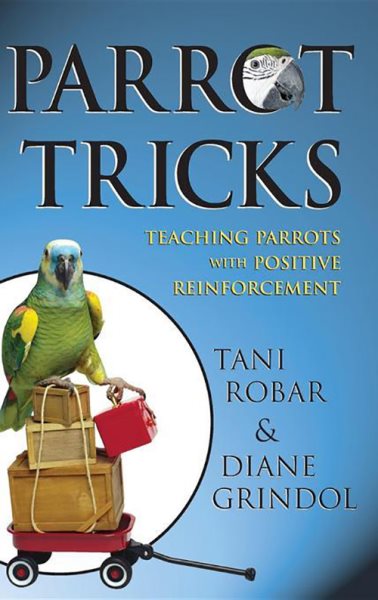 Parrot Tricks: Teaching Parrots with Positive Reinforcement cover