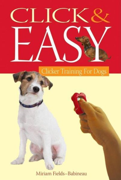 Click & Easy: Clicker Training for Dogs cover
