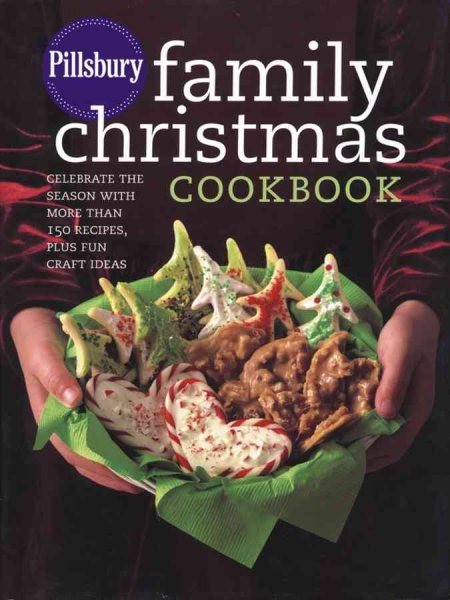 Pillsbury Family Christmas Cookbook: Celebrate the Season with More Than 150 Recipes, Plus Fun Craft Ideas cover