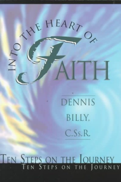 Into the Heart of Faith: Ten Steps on the Journey cover