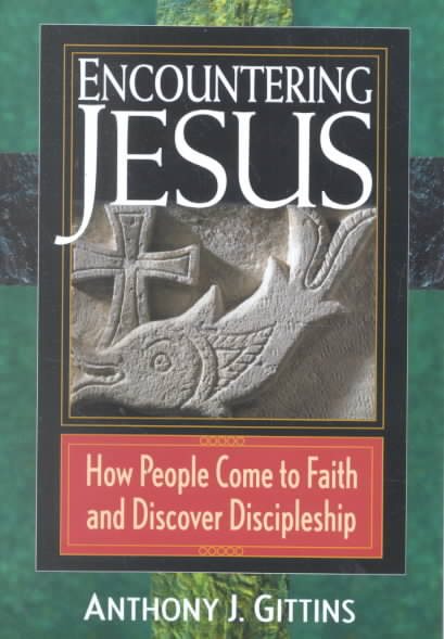 Encountering Jesus: How People Come to Faith and Discover Discipleship cover