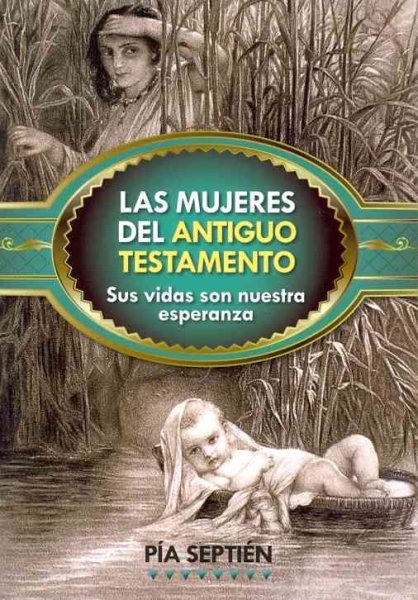 Las mujeres del Antiguo Testamento: Sus vidas son nuestra esperanza (Spanish Edition) cover