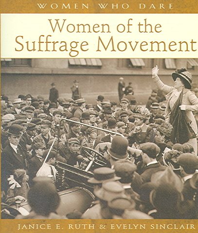 Women Who Dare: Women of the Suffrage Movement (Women Who Dare (Petaluma, Calif.)) cover