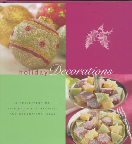 Holiday Decorations: A Collection of Inspired Gifts, Recipes, and Decorating Ideas (Holiday Series) cover