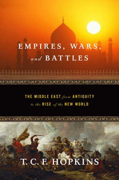 Empires, Wars, and Battles: The Middle East from Antiquity to the Rise of the New World cover