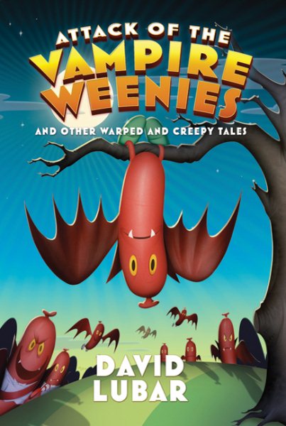 Attack of the Vampire Weenies: And Other Warped and Creepy Tales (Weenies Stories) cover