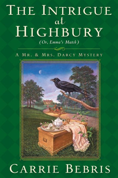 The Intrigue at Highbury: Or, Emma's Match (Mr. and Mrs. Darcy Mysteries, 5)