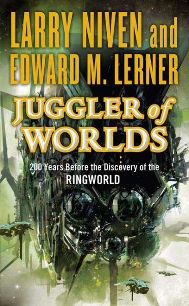 Juggler of Worlds: 200 Years Before the Discovery of the Ringworld (Known Space, 2)