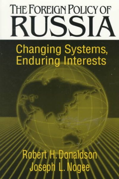The Foreign Policy of Russia: Changing Systems, Enduring Interests cover