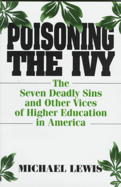 Poisoning the Ivy: The Seven Deadly Sins and Other Vices of Higher Education in America cover