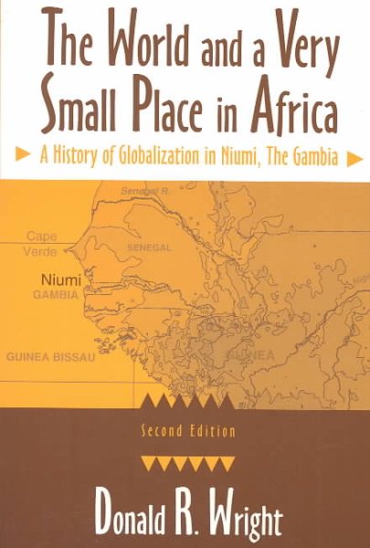 The World and a Very Small Place in Africa: A History of Globalization in Niumi, the Gambia, Second Edition (Sources and Studies in World History)