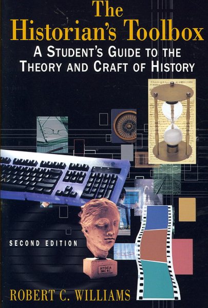 The Historian's Toolbox: A Student's Guide to the Theory and Craft of History