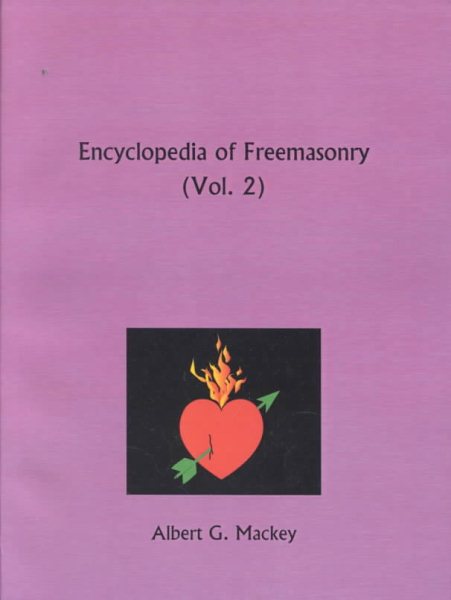 Encyclopedia of Freemasonry Part 2 And its Kindred Sciences Comprising the Whole Range of Arts, Sciences and Literature as Connected With the Institution cover