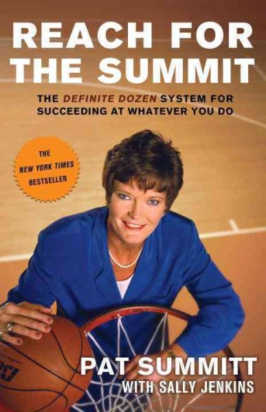 Reach for the Summit: The Definite Dozen System for Succeeding at Whatever You Do cover