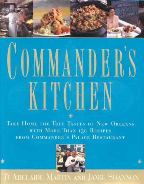 Commander's Kitchen: Take Home the True Taste of New Orleans with More Than 150 Recipes from Commander's Palace Restaurant cover