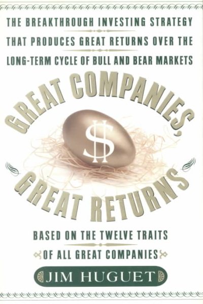 Great Companies, Great Returns: The Breakthrough Investing Strategy that Produces Great Returns over the Long- Term Cycle of Bull and Bear Markets cover