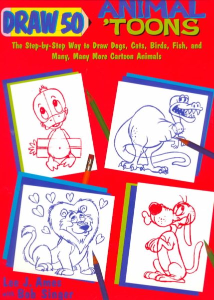Draw 50 Animal 'Toons: The Step-by-Step Way to Draw Dogs, Cats, Birds, Fish, and Many, Many More