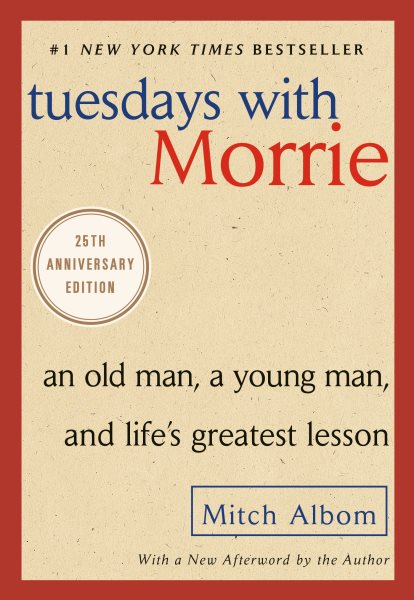 Tuesdays with Morrie: An Old Man, a Young Man, and Life's Greatest Lesson, 20th Anniversary Edition cover