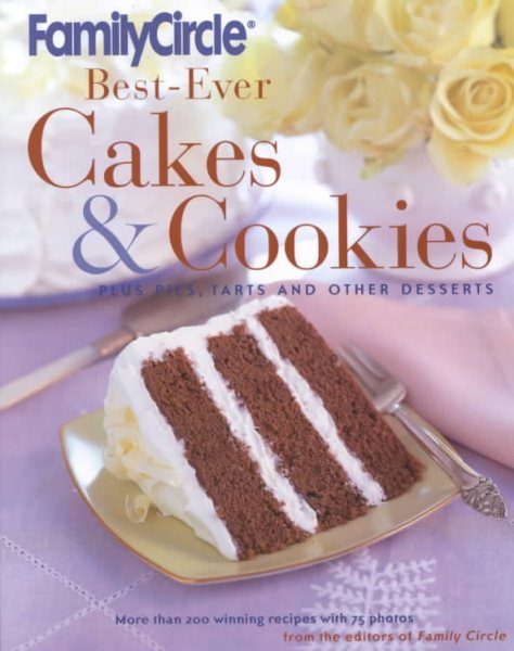 Family Circle Best-Ever Cakes & Cookies: Plus Pies, Tarts, and Other Desserts cover