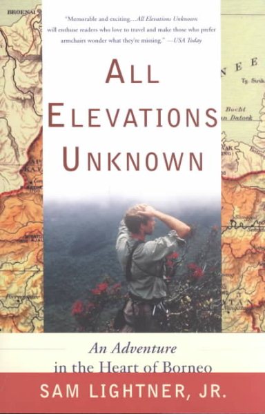 All Elevations Unknown: An Adventure in the Heart of Borneo cover