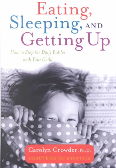 Eating, Sleeping, and Getting Up: How to Stop the Daily Battles with Your Child cover
