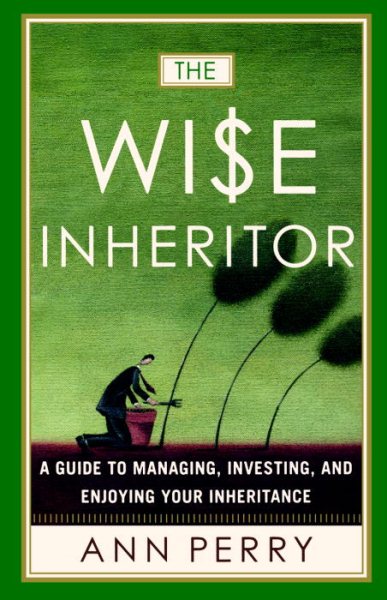 The Wise Inheritor: A Guide to Managing, Investing and Enjoying Your Inheritance cover
