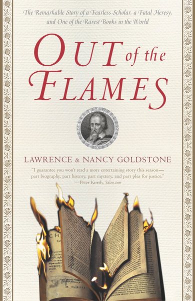 Out of the Flames: The Remarkable Story of a Fearless Scholar, a Fatal Heresy, and One of the Rarest Books in the World cover
