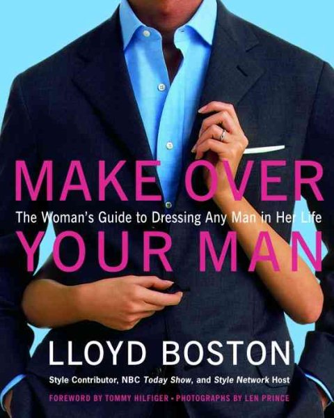 Make Over Your Man: The Woman's Guide to Dressing Any Man in Her Life cover