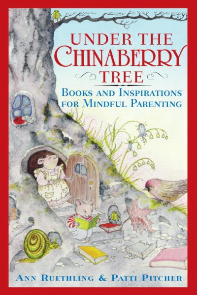 Under the Chinaberry Tree: Books and Inspirations for Mindful Parenting cover