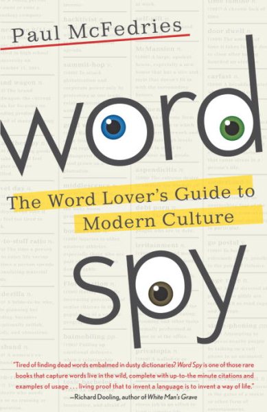 Word Spy: The Word Lover's Guide to Modern Culture cover