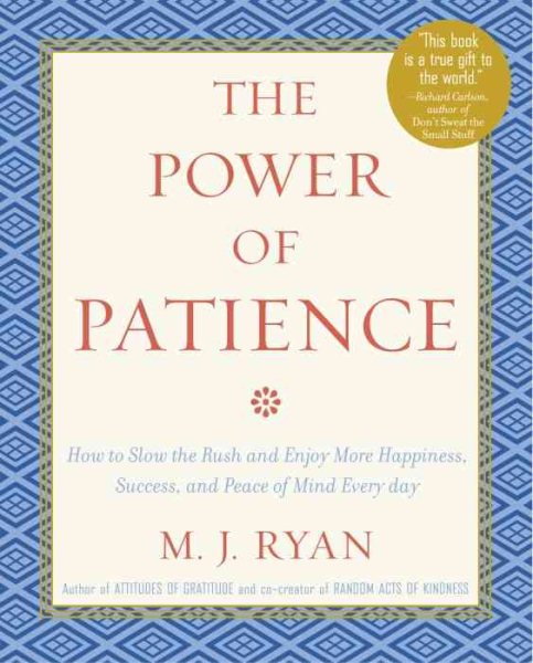 The Power of Patience: How to Slow the Rush and Enjoy More Happiness, Success, and Peace of Mind Every Day cover