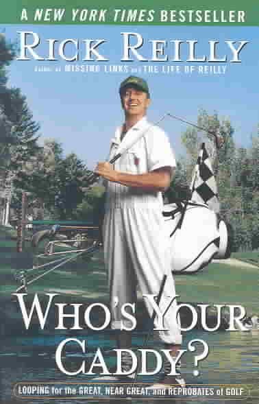 Who's Your Caddy?: Looping for the Great, Near Great, and Reprobates of Golf cover