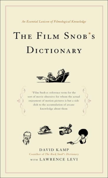 The Film Snob*s Dictionary: An Essential Lexicon of Filmological Knowledge cover