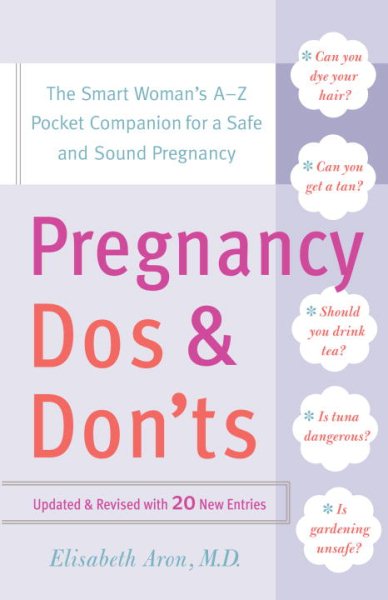 Pregnancy Do's and Don'ts: The Smart Woman's A-Z Pocket Companion for a Safe and Sound Pregnancy cover