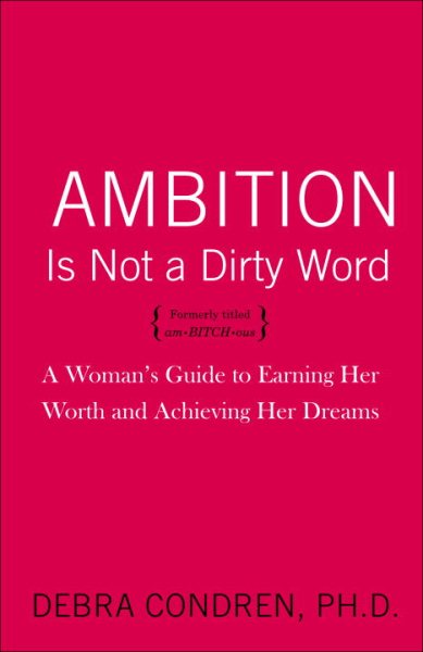 Ambition Is Not a Dirty Word: A Woman's Guide to Earning Her Worth and Achieving Her Dreams cover